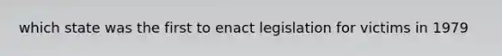 which state was the first to enact legislation for victims in 1979