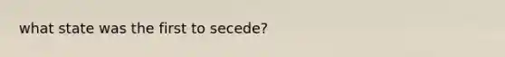 what state was the first to secede?