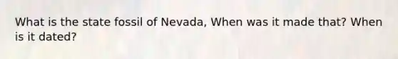 What is the state fossil of Nevada, When was it made that? When is it dated?