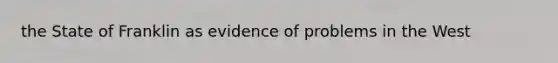 the State of Franklin as evidence of problems in the West
