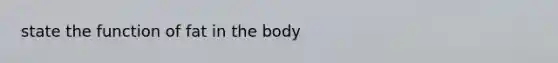 state the function of fat in the body
