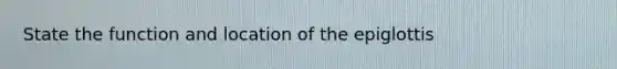 State the function and location of the epiglottis