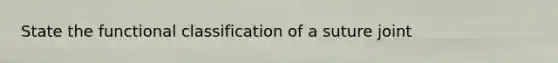 State the functional classification of a suture joint