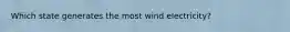 Which state generates the most wind electricity?