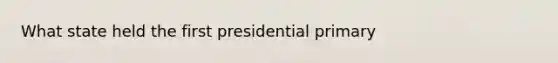 What state held the first presidential primary