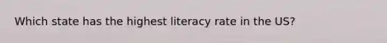 Which state has the highest literacy rate in the US?