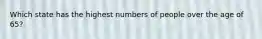 Which state has the highest numbers of people over the age of 65?