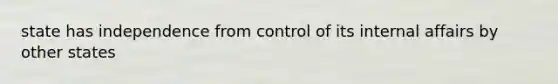 state has independence from control of its internal affairs by other states