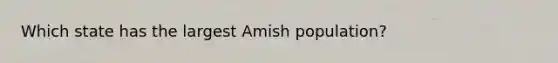 Which state has the largest Amish population?