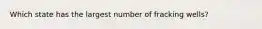 Which state has the largest number of fracking wells?