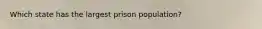Which state has the largest prison population?