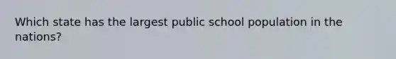 Which state has the largest public school population in the nations?