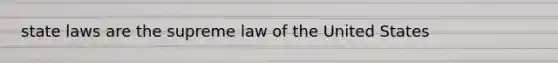 state laws are the supreme law of the United States