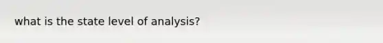 what is the state level of analysis?