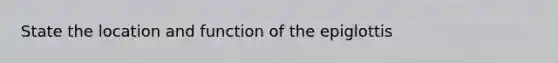 State the location and function of the epiglottis