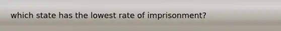 which state has the lowest rate of imprisonment?