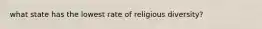 what state has the lowest rate of religious diversity?