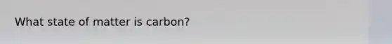 What state of matter is carbon?