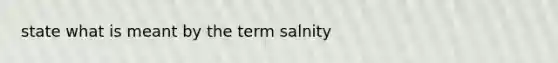 state what is meant by the term salnity