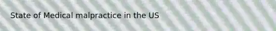 State of Medical malpractice in the US