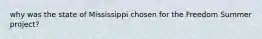 why was the state of Mississippi chosen for the Freedom Summer project?