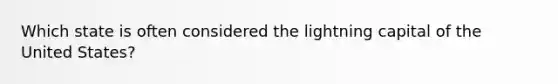 Which state is often considered the lightning capital of the United States?