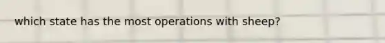 which state has the most operations with sheep?