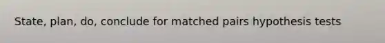State, plan, do, conclude for matched pairs hypothesis tests