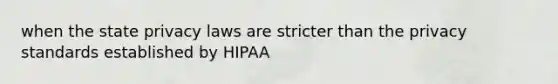 when the state privacy laws are stricter than the privacy standards established by HIPAA