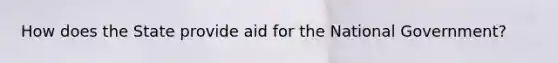 How does the State provide aid for the National Government?
