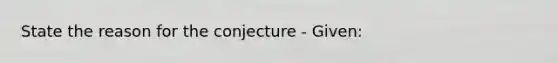 State the reason for the conjecture - Given: <X and <Y are right angles; Conjecture: <X is congruent to <Y