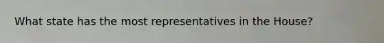 What state has the most representatives in the House?