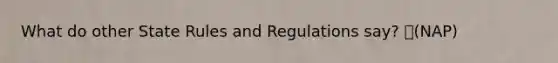 What do other State Rules and Regulations say? (NAP)