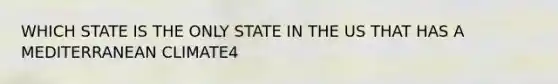 WHICH STATE IS THE ONLY STATE IN THE US THAT HAS A MEDITERRANEAN CLIMATE4