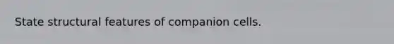 State structural features of companion cells.