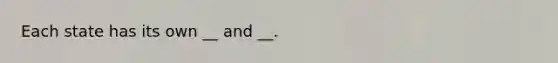 Each state has its own __ and __.