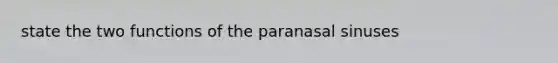 state the two functions of the paranasal sinuses