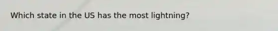 Which state in the US has the most lightning?