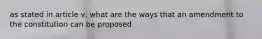 as stated in article v, what are the ways that an amendment to the constitution can be proposed