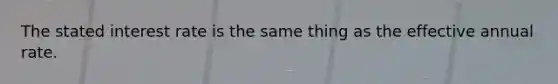 The stated interest rate is the same thing as the effective annual rate.
