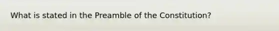 What is stated in the Preamble of the Constitution?