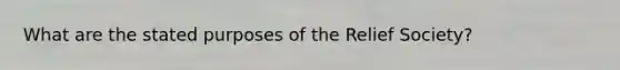 What are the stated purposes of the Relief Society?