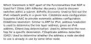 Which Statement is NOT apart of the Functionalities that NDP is Used For? (Slide 140) A)Router discovery: Used to discover switches within a subnet. B)Prefix discovery: Used to find out the IPv6 network prefix in a given link. C)Address auto-configuration: Supports SLAAC to provide automatic address configuration. D)Address resolution: Similar to ARP for IPv4, address resolution is used to determine the link layer address, given an IPv6 address. E)Next-hop determination: Used to determine the next hop for a specific destination. F)Duplicate address detection (DAD): Used to determine whether the address a node decided to use is already in use by some other node.