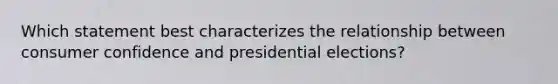 Which statement best characterizes the relationship between consumer confidence and presidential elections?