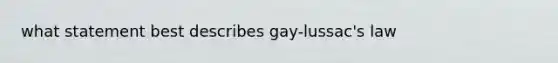 what statement best describes gay-lussac's law