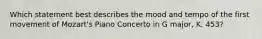 Which statement best describes the mood and tempo of the first movement of Mozart's Piano Concerto in G major, K. 453?