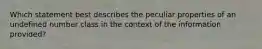 Which statement best describes the peculiar properties of an undefined number class in the context of the information provided?