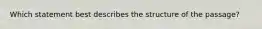 Which statement best describes the structure of the passage?