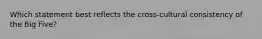 Which statement best reflects the cross-cultural consistency of the Big Five?