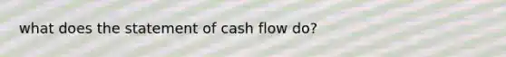 what does the statement of cash flow do?